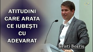 Cristi Boariu  Atitudini care arata ce iubești cu Adevarat  PREDICA [upl. by Meek860]