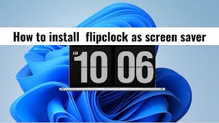 how to install and add cool flipclock as screen saver [upl. by Keldon341]