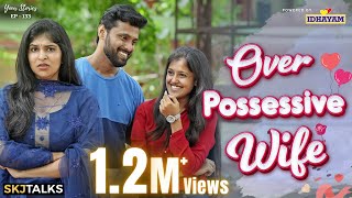 Over Possessive Wife  Possessiveness in Relationship  Your Stories EP133  SKJ Talks  Short film [upl. by Codee]