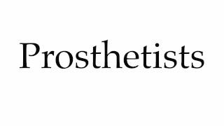 How to Pronounce Prosthetists [upl. by Esahc]