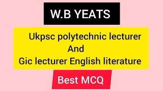 WB YEATSukpsc polytechnic lecturer and Gic lecturer English literature MCQ [upl. by Dobrinsky376]