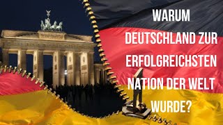 Warum Deutschland zur erfolgreichsten Nation der Welt wurde [upl. by Atteniuq994]