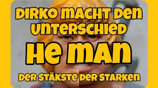 DIRKO MACHT DEN UNTERSCHIED  DER FIGUREN CHECK  HEUTE HE MAN [upl. by Laina294]