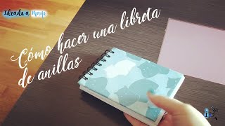 CÓMO HACER UNA LIBRETA DE ANILLAS DESDE CERO [upl. by Avrenim587]