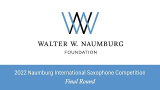 2022 Naumburg Saxophone Competition  Final Round [upl. by Cozmo407]