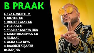 B PRAAK TOP 10 BACK TO BACK HIT SONGS AUDIO JUKEBOX [upl. by Utica]