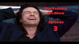 The Tommy WiShow Episode 3 [upl. by Llij]