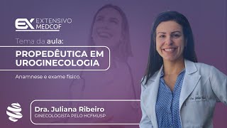 Desvendando a Propedêutica em Uroginecologia O Que Você Precisa Saber Com Dra Juliana Ribeiro [upl. by Ahsiliw]