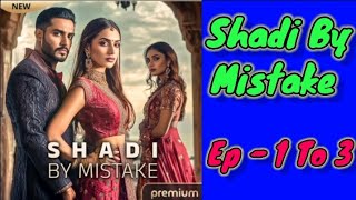 Shaadi By Mistake Episode No 1 To 3  Pratilipi FM  Love Story [upl. by Negris382]