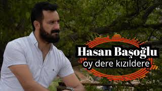 Hasan Başoğlu  OY DERE KIZILDERE [upl. by Fawcett462]