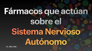 Fármacos que actúan sobre el Sistema Nervioso Autónomo SNA [upl. by Anetsirk]