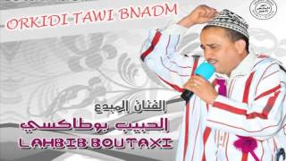 Lhbib Boutaxi Jadid 2016  ORKIDI TAWI BNADM [upl. by Lahcsap]