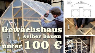 Gewächshaus selber bauen unter 100 € mit Bauanleitung kostenlos [upl. by Ellemac]