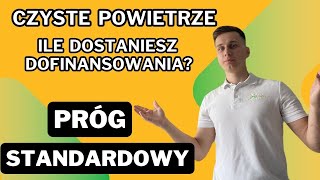 Ile dostaniesz dofinansowania w programie Czyste Powietrze  PRÓG STANDARDOWY [upl. by Olcott]