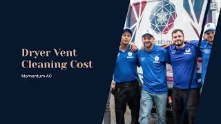 Dryer Vent Cleaning Cost  Momentum AC [upl. by Ramyaj767]