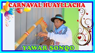 CARNAVALES HUAYLLACHA  CON YAWAR SONQO [upl. by Elvie22]