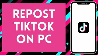 How to Repost on TikTok PC EASY  Reposting TikTok Videos on PC [upl. by Crandell]