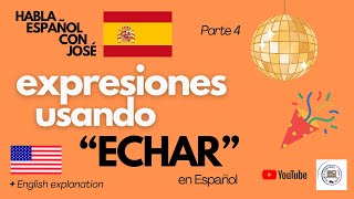 Expressions Using Echar in Spanish Ep 4 Vocabulary Lesson [upl. by Tanaka598]