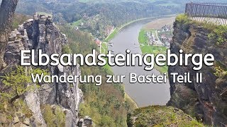 Elbsandsteingebirge  Wanderung zur Bastei der Basteibrück und Basteiblick  Teil 2 [upl. by Irita]