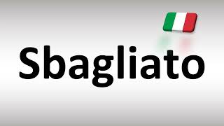 How to Pronounce Sbagliato [upl. by Suirrad694]