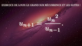 Exercice de Louis Le Grand Sur La Récurrence Et Sur Les Suites [upl. by Karole]