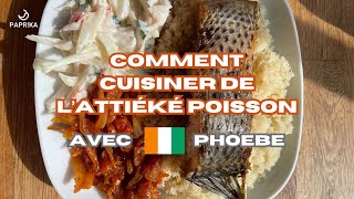 Comment cuisiner de lattiéké poisson  La Côte dIvoire avec Phoebe  PAPRKA [upl. by Zerimar443]