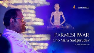 Parmeshwar Cho Mara Sadgurudev amp More Bhajans [upl. by Betthezul]