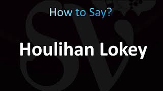 How to Pronounce Houlihan Lokey CORRECTLY [upl. by Bannon]