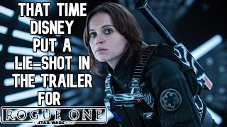 That Time Disney Put a Lieshot in the Trailer for Rogue One [upl. by Gotthelf180]