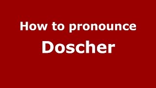 How to pronounce Doscher USAmerican English  PronounceNamescom [upl. by Grubman]