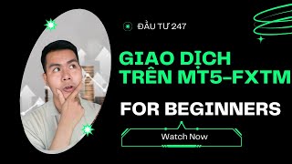 Hướng dẫn chi tiết giao dịch trên nền tàng MT5 FXTM [upl. by Sekofski]