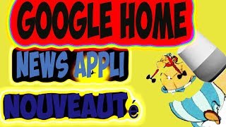 Les 6 Nouvelles Applications Google Home Domotique Facile NOUVEAUTÉ Google Home [upl. by Finnie128]