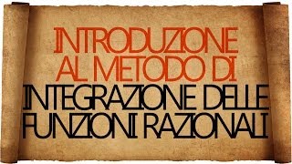 Integrazione delle Funzioni Razionali  Introduzione [upl. by Akemehs977]