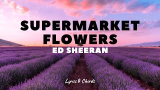 Supermarket Flowers  Ed Sheeran  Lyrics and Chords [upl. by Fedak]