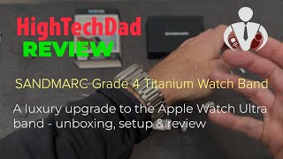 The SANDMARC Titanium Grade 4 Watch Band upgrades the Apple Watch look Review Unboxing amp Setup [upl. by Eniffit]