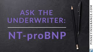 Pinney Insurance  Ask the Underwriter NT proBNP [upl. by Caines]