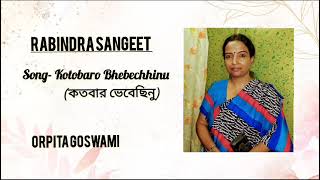 kotobaro bhebechinu by Orpita Goswami  rabindra sangeet [upl. by Annawek473]