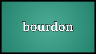 Bourdon Meaning [upl. by Nbi]