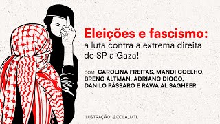 Eleições e fascismo a luta contra a extrema direita de SP a Gaza [upl. by Grinnell]