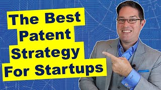 The BEST Startup Patent Strategy  Insider Tips Tricks [upl. by Iney]