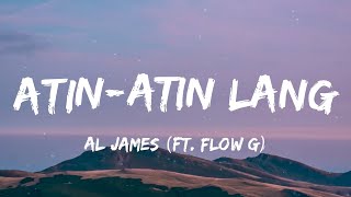 Al James  AtinAtin Lang ft Flow G Lyrics [upl. by Sadoff]