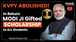 KVPY Abolished  In Return Modiji Gifted Scholarship to ALL Students  Harsh Sir  Vedantu Math [upl. by Franky322]