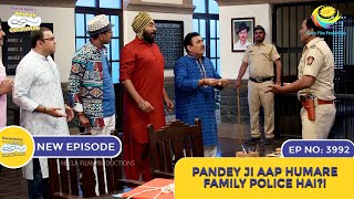 NEW Ep 3992  Pandey Ji Aap Humare Family Police Hai  Taarak Mehta Ka Ooltah Chashmah [upl. by Atikaj692]