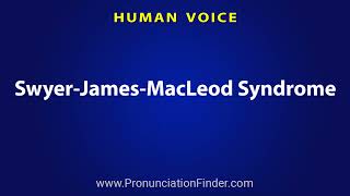 How To Pronounce Swyer James MacLeod Syndrome [upl. by Aniaz]