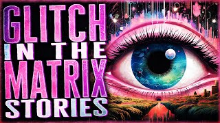 6 True Glitch In The Matrix Stories That Will Eclipse Your Reality [upl. by Nnyleahs]