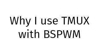 Why I use TMUX with BSPWM [upl. by Rehpotsirh]