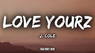 J Cole  Love Yourz Lyrics  Lyric Video [upl. by Einaffets]