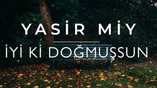 Yasir Miy  İyi Ki Doğmuşsun Official Video [upl. by Ardiedak]