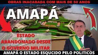 AMAPÁ UM ESTADO ESQUECIDO PELO GOVERNO COM OBRAS INACABADAS A MAIS DE 50 ANOS [upl. by Clancy]