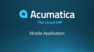 Acumatica Mobile Application Overview Demo [upl. by Adnohsar251]